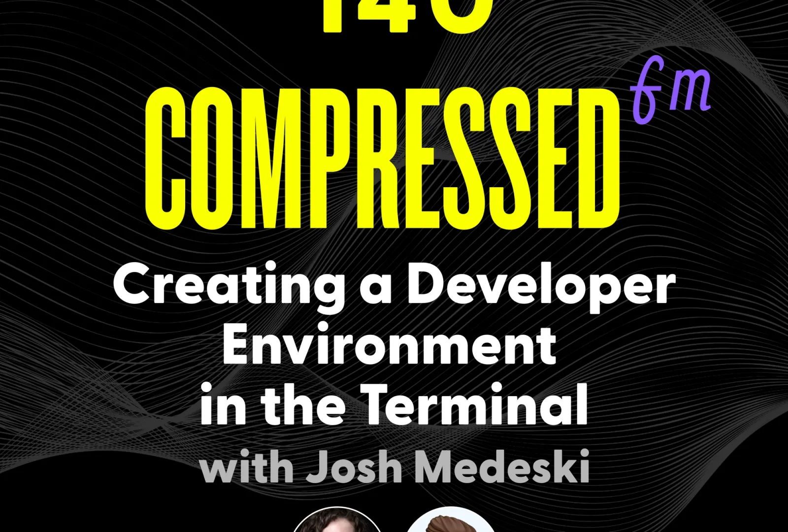 Compressed.fm 140: Creating a Developer Environment in the Terminal hero